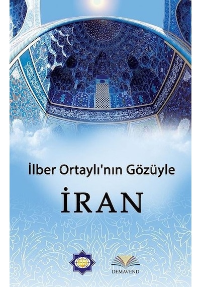 İlber Ortaylı'Nın Gözünden İran