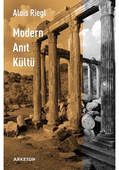 Modern Anıt Kültü - Alois Riegl - Arketon Yayıncılık