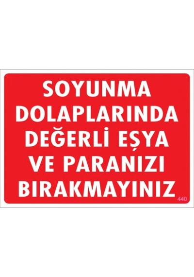 SÖNSAN UYARI LEVHALARI ''SOYUNMA DOLAPLARINDA DEGERLİ EŞYA VE PARALARINIZI BIRAKMAYINIZ '' PVC 25*35