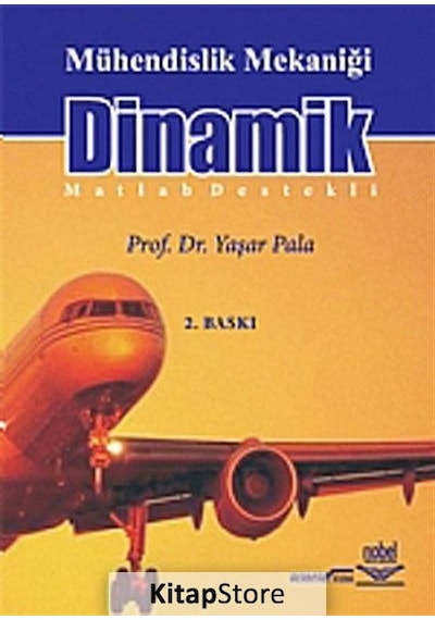 Mühendislik Mekaniği Dinamik  - Yaşar Pala  - Nobel Akademik Yayıncılık