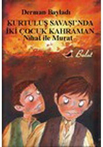 Nihat ile Murat - Kurtuluş Savaşı'nda İki Çocuk Kahraman - Derman Bayladı - Bulut Yayınları