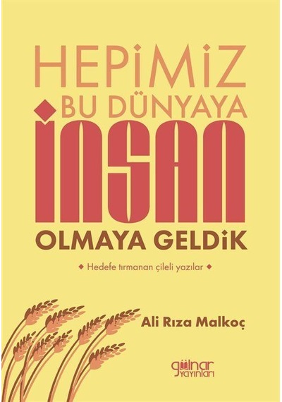 Hepimiz Bu Dünyaya İnsan Olmaya Geldik / Ali Rıza Malkoç