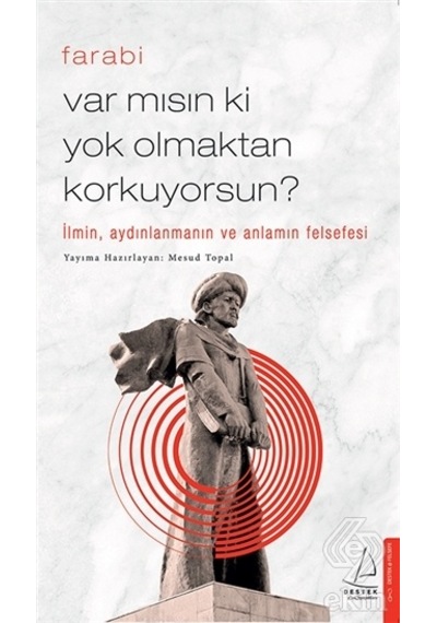Var Mısın Ki Yok Olmaktan Korkuyorsun /Farabi