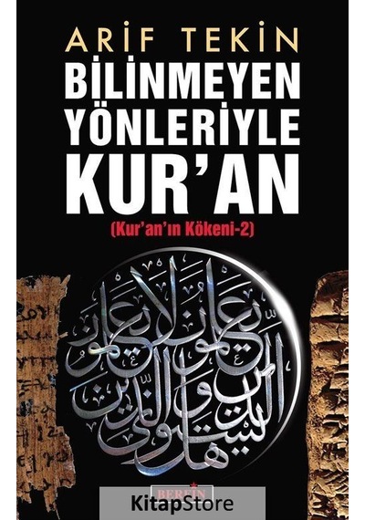 Bilinmeyen Yönleriyle Kur'An (Kur'An Kökeni -2) / Arif Tekin