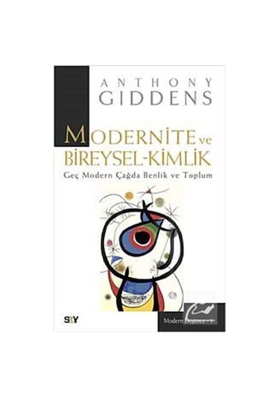 Modernite ve Bireysel-Kimlik - Geç Modern Çağda Benlik ve Toplum - Anthony Giddens - Say Yayınları