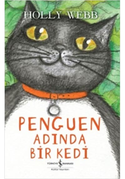 Penguen Adında Bir Kedi - Holly Webb - İş Bankası Kültür Yayınları