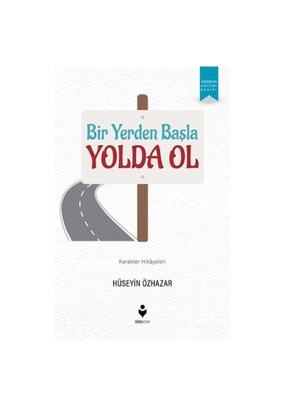 Bir Yerden Başla Yolda Ol / Hüseyin Özhazar