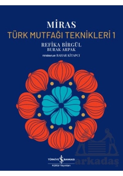 Miras - Türk Mutfağı Teknikleri - 1 İş Bankası Kültür Yayınları