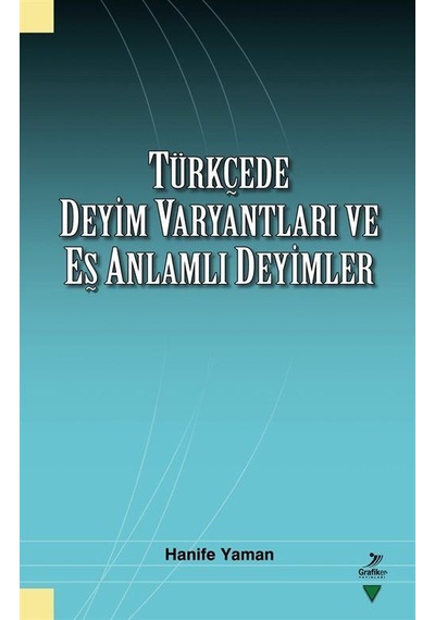 Türkçede Deyim Varyantları Ve Eş Zamanlı Deyimler / Hanife Yaman