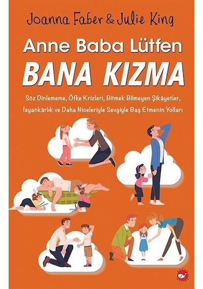 Anne Baba Lütfen Bana Kızma - Joanna Faber - Beyaz Balina Yayınları