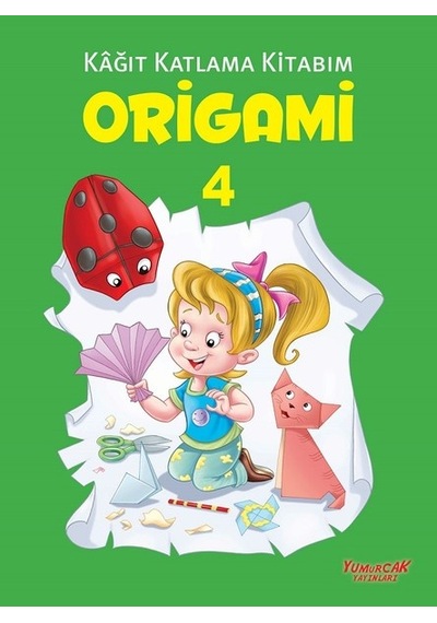 Origami 4-Kağıt Katlama Kitabım- Yumurcak Yayınları