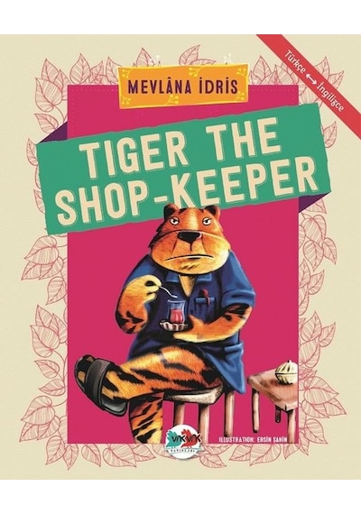 Tiger The Shop-Keeper-Türkçe İngilizce - Mevlana İdris - Vakvak Yayınları