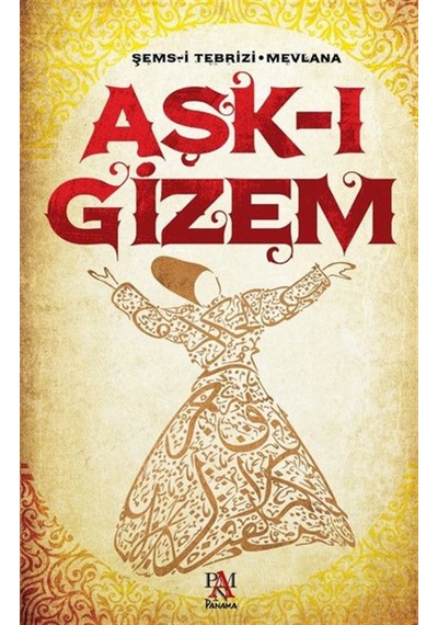 Aşk-ı Gizem - Şems-i Tebrizi - Panama Yayıncılık
