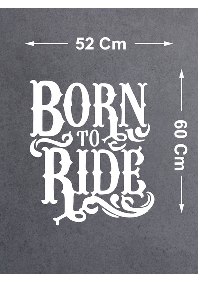 Born To Ride Sticker - Binmek İçin Doğmuş Sticker - Araba Oto Motosiklet Cam Sticker - 00066 60x52 Cm