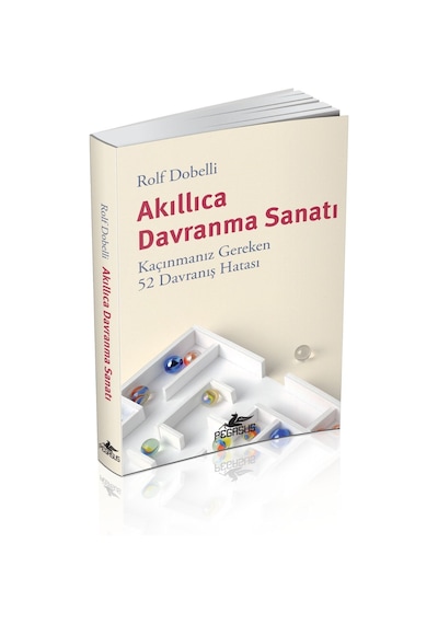 Akıllıca Davranma Sanatı: Kaçınmanız Gereken 52 Davranış Hatası