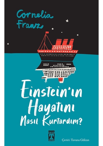 Einstein'ın Hayatını Nasıl Kurtardım? - Cornelia Franz - Timaş İlk Genç