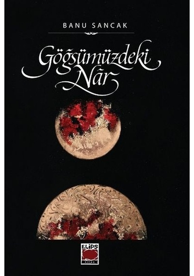Göğsümüzdeki Nar - Banu Sancak - Elips Kitapları