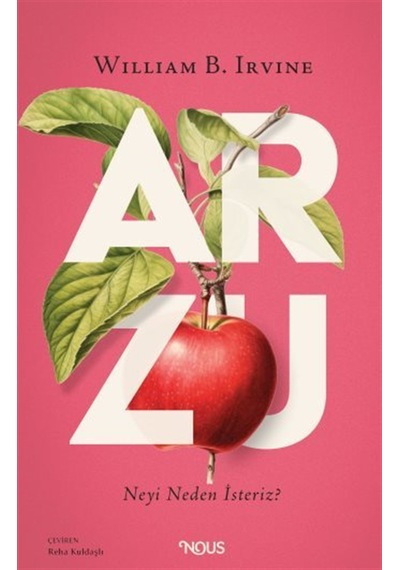 Arzu : Neyi Neden İsteriz / William B Irvine
