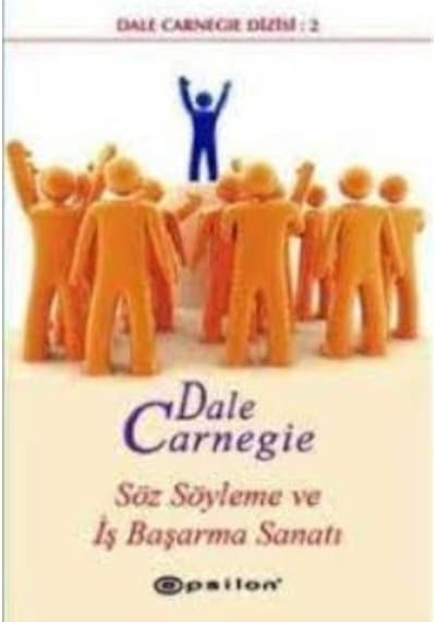 söz Söyleme ve İş Başarma Sanatı - Dale Carnegie