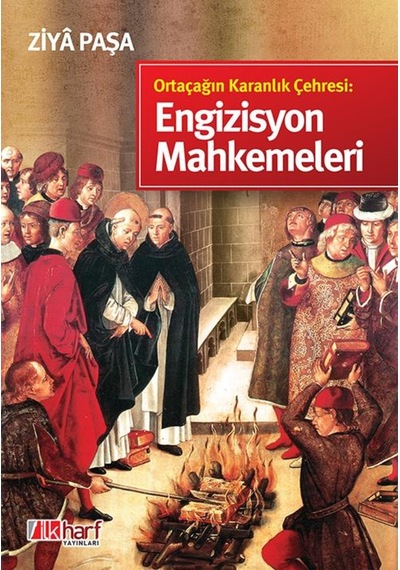 Ortaçağın Karanlık Çehresi Engizisyon Mahkemeleri - Ziya Paşa