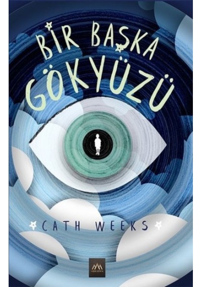 Bir Başka Gökyüzü - Cath Weeks - Arkadya Yayınları