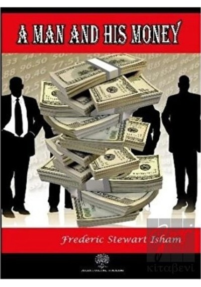 A Man and His Money - Frederic Stewart Isham - Platanus Publishing