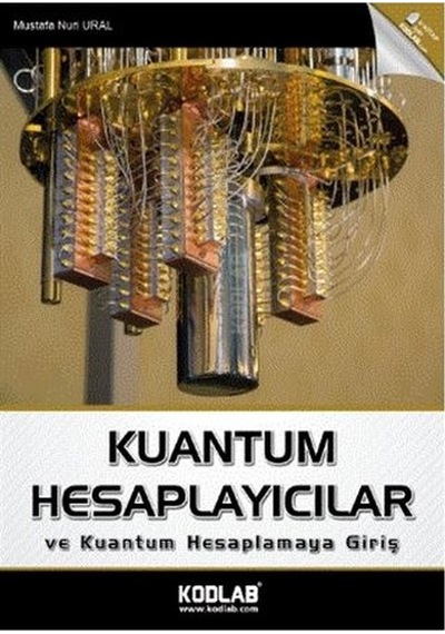 Kuantum Hesaplayıcılar ve Kuantum Hesaplamaya Giriş - Mustafa Nuri Ural - Kodlab