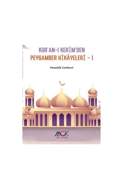 Kur'an-ı Kerim'den Peygamber Hikayeleri 1 / Mustafa Cankurt