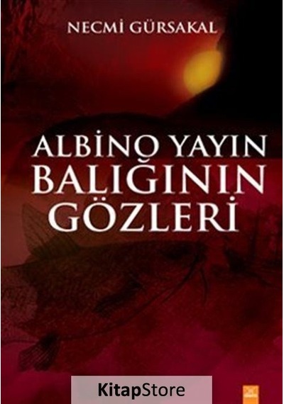 Albino Yayın Balığının Gözleri - Necmi Gürsakal - Dora Yayıncılık