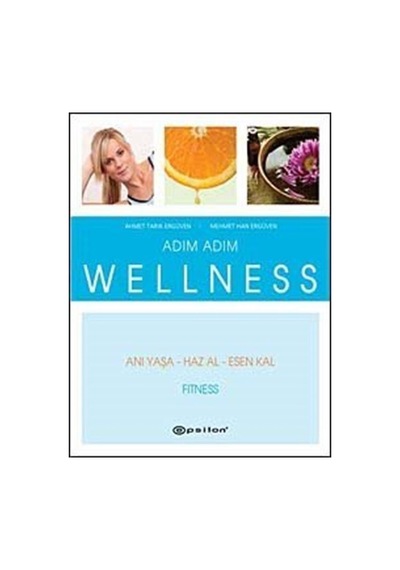 Adım Adım Wellness- Fitness - Ahmet Tarık Ergüven -  Mehmet Han Ergüven - Epsilon Yayınevi