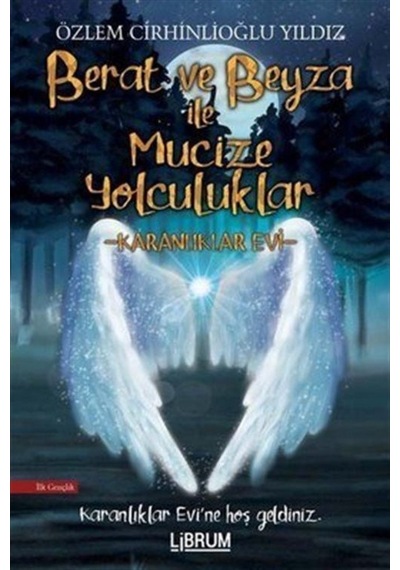 Berat ve Beyza ile Mucize Yolculuklar - Karanlıklar Evi - Özlem Cirhinlioğlu Yıldız - Librum Kitap