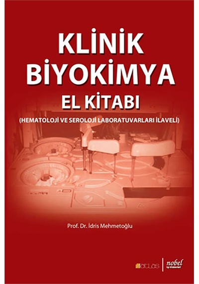 Klinik Biyokimya El Kitabı (Hematoloji ve Seroloji Laboratuvarları İlaveli) - İdris Mehmetoğlu - Nobel Tıp Kitabevleri