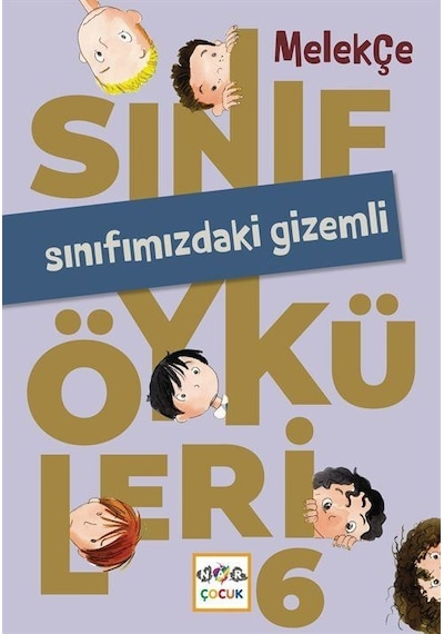 Sınıf Öyküleri 6 / Sınıfımızdaki Gizemli / Melek Çe