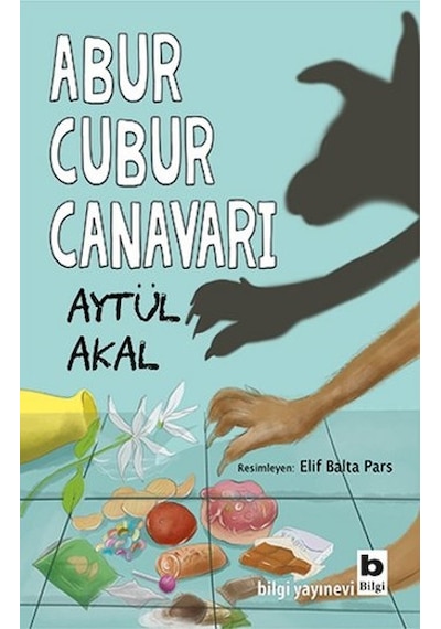 Abur Cubur Canavarı - Aytül Akal - Bilgi Yayınevi