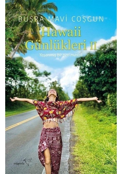 Hawaii Günlükleri 2 - Yaşanmış Bir Peri Masalı - Büşra Mavi Coşgun - Müptela Yayınları