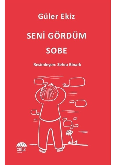Seni Gördüm Sobe / Güler Ekiz