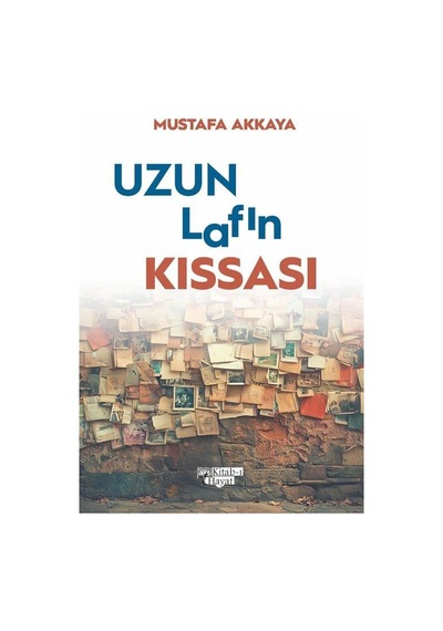 Uzun Lafın Kıssası / Mustafa Akkaya