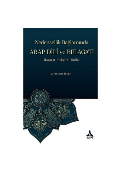 Nedensellik Bağlamında Arap Dili Ve Belagatı / Dr. Nurullah İrven