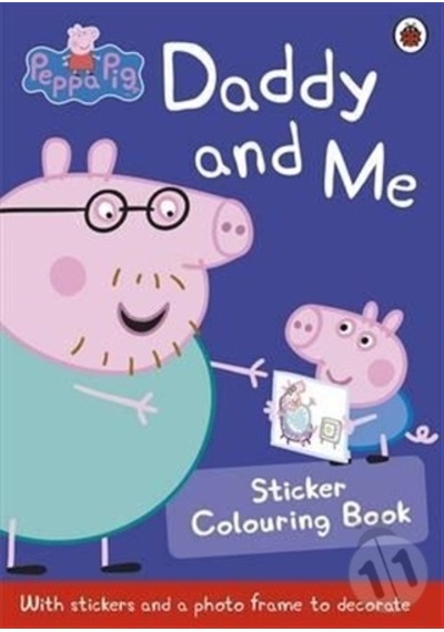 Peppa Pig: Daddy And Me Sticker Colouring Book