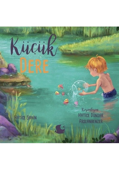 Küçük Dere - Hatice Şahin - Balık Kitap