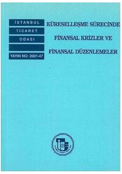 Küreselleşme Sürecinde Finansal Krizler ve Finansal Düzenlemeler