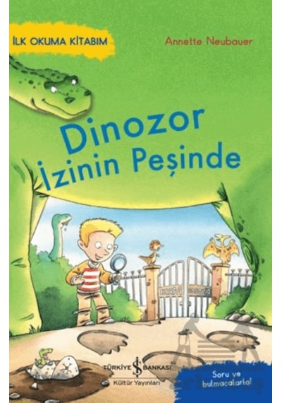 Dinozor İzinin Peşinde - İlk Okuma Kitabım - Soru Ve Bulmacalarla