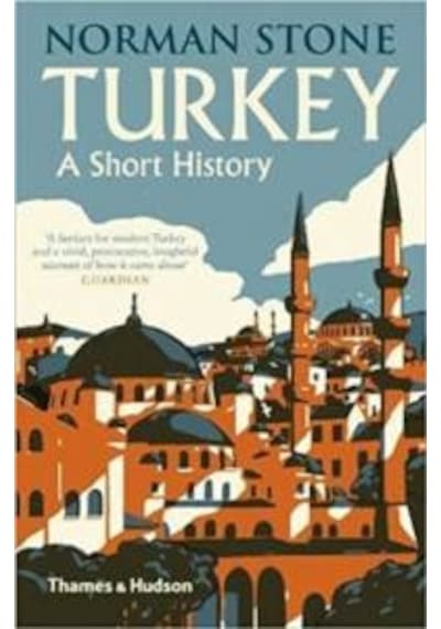 Turkey: A Short History - Norman Stone - Thames & Hudson