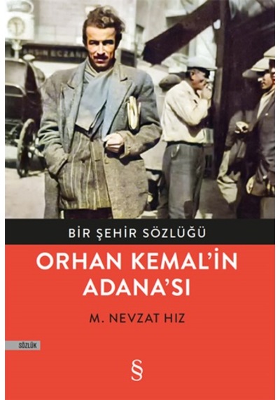 Orhan Kemal'in Adanası - Bir Şehir Sözlüğü - M. Nevzat Hız - Everest Yayınları