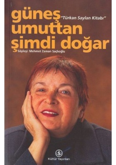 Güneş Umuttan Şimdi Doğar - Türkan Saylan Kitabı- İş Bankası Kültür Yayınları