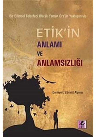 Etik'in Anlamı ve Anlamsızlığı - Zümrüt Alpınar - Efil Yayınevi Yayınları