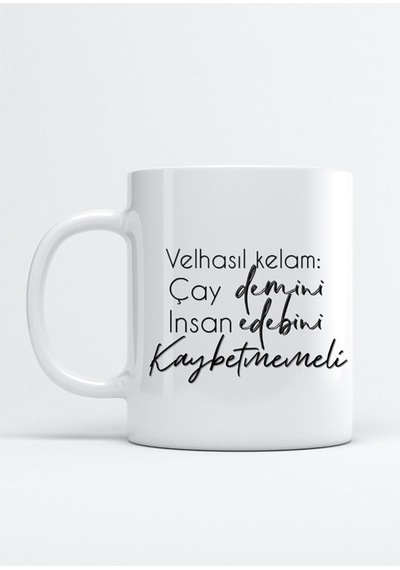 Çay Demini Insan Edebini Kaybetmemeli Baskı Porselen Kupa Bardak Beyaz