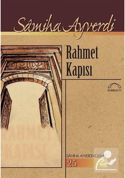 Rahmet Kapısı - Samiha Ayverdi - Kubbealtı Neşriyatı