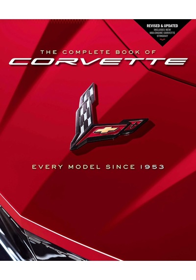 The Complete Book Of Corvette: Every Model Since 1953 - Revised & Updated Includes New Mid-engine Corvette Stingray