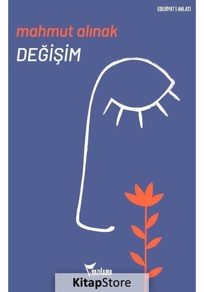 Değişim - Gerçek Bir Hayat Hikayesi - Mahmut Alınak - Yazılama